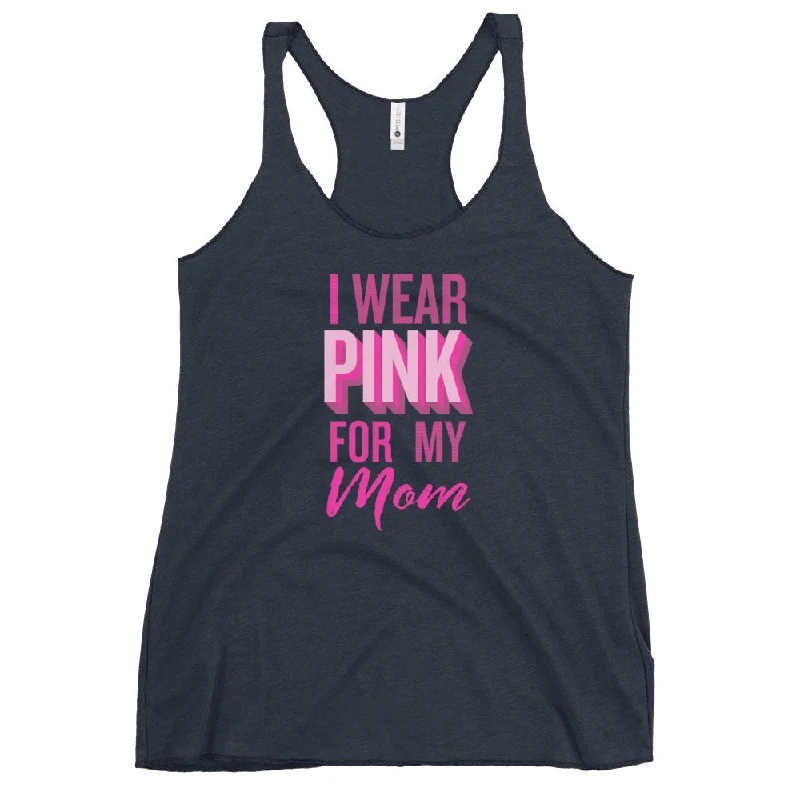 I Wear Pink For My Mom Tank